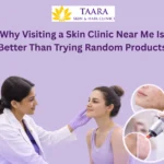 Why Visiting a skin clinic near me